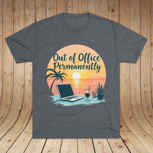 Out of Office Permanently Unisex Tri-Blend Tee