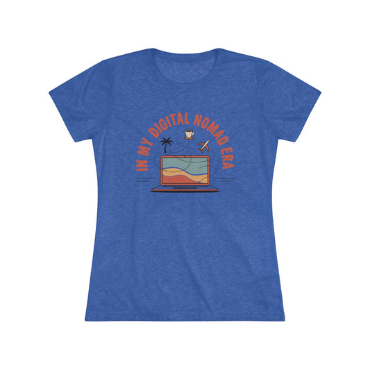 In My Digital Nomad Era Women's Tri-blend Tee