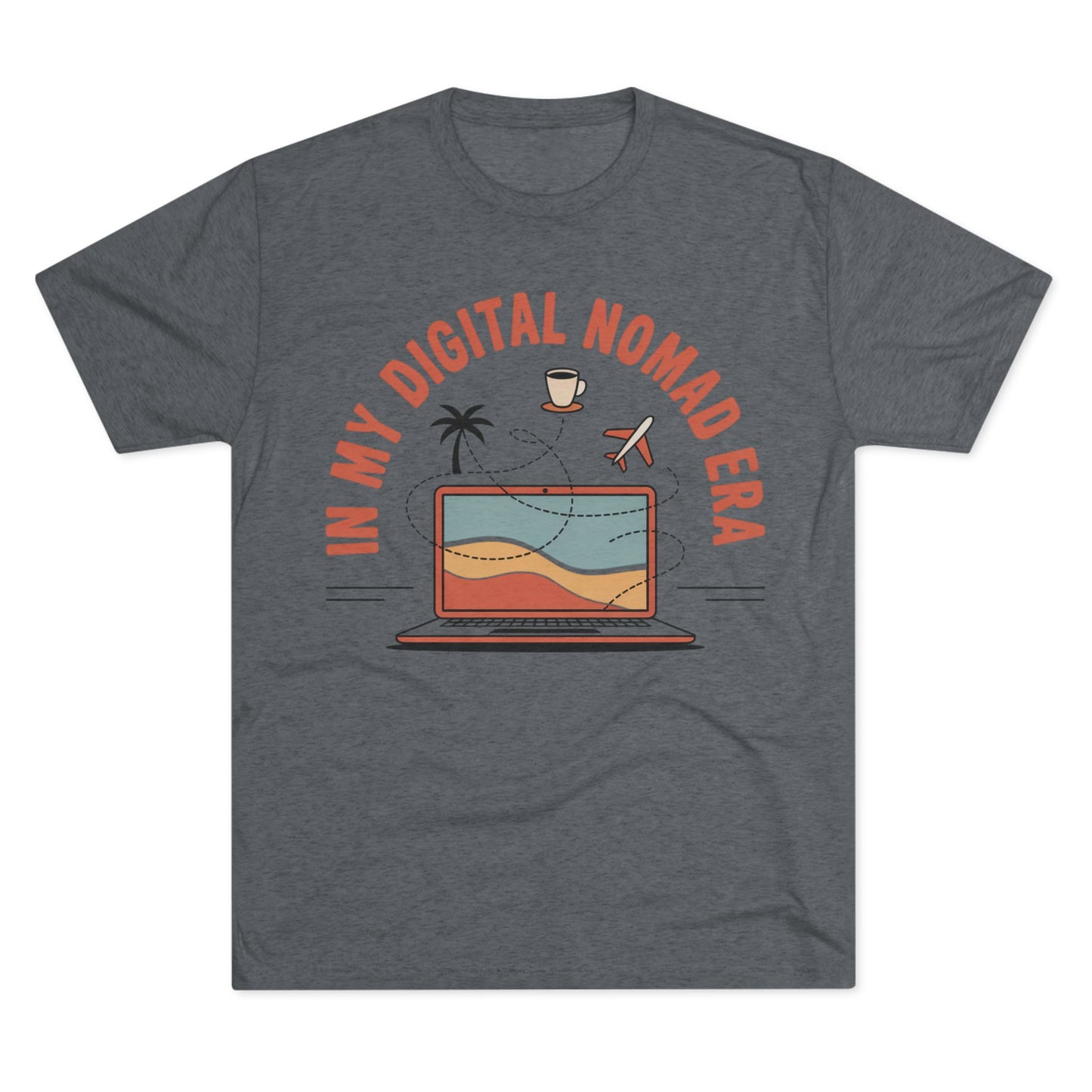 In My Digital Nomad Era Unisex Tri-Blend Tee