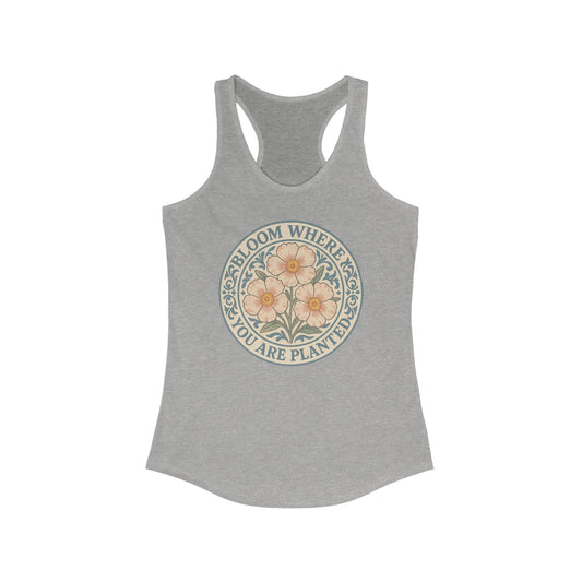Women's Racerback Tank T-Shirt - Bloom Where You Are Planted