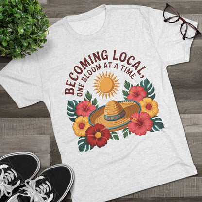 Becoming Local, One Bloom at a Time Mexico Unisex Tri-Blend Tee