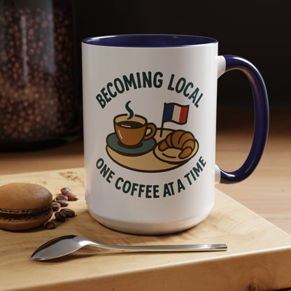 Becoming Local One Coffee At A Time in France 15 oz Coffee Mug