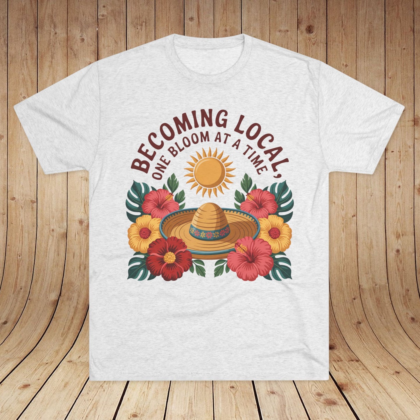 Becoming Local, One Bloom at a Time Mexico Unisex Tri-Blend Tee