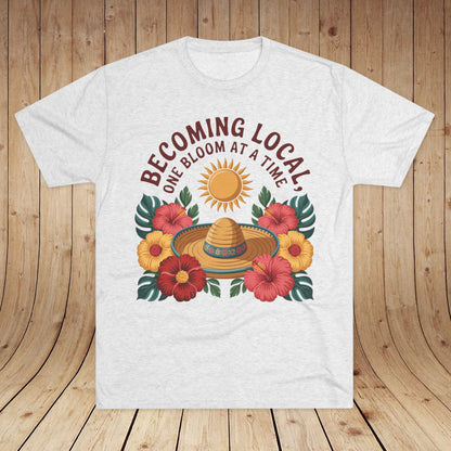 Becoming Local, One Bloom at a Time Mexico Unisex Tri-Blend Tee