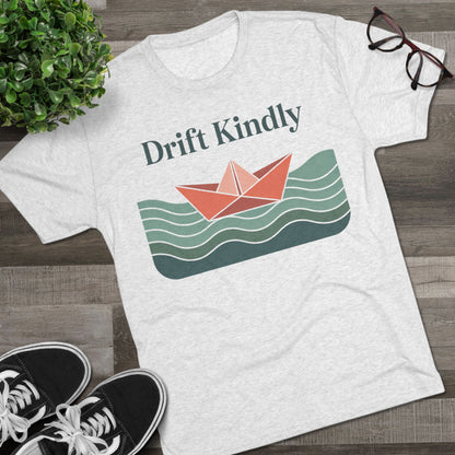 Drift Kindly Unisex Tri-Blend Tee