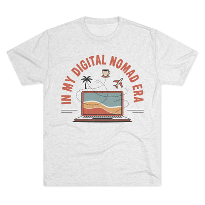 In My Digital Nomad Era Unisex Tri-Blend Tee