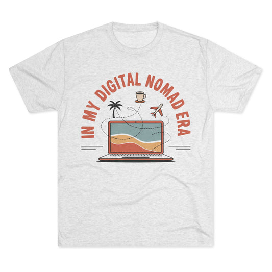 In My Digital Nomad Era Unisex Tri-Blend Tee