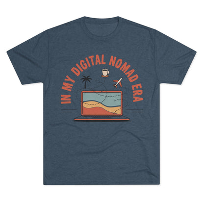 In My Digital Nomad Era Unisex Tri-Blend Tee