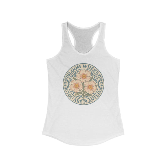 Women's Racerback Tank T-Shirt - Bloom Where You Are Planted