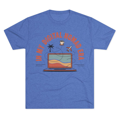 In My Digital Nomad Era Unisex Tri-Blend Tee