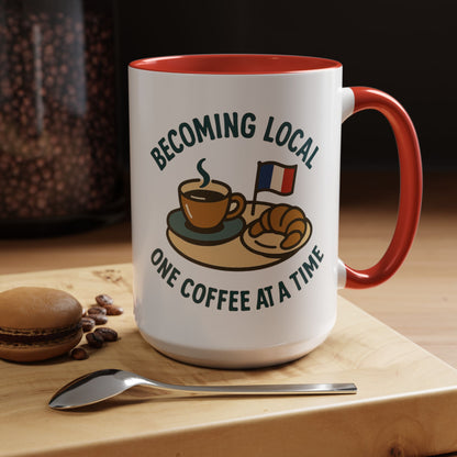 Becoming Local One Coffee At A Time in France 15 oz Coffee Mug