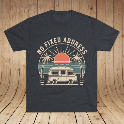No Fixed Address Van Life Unisex Tri-Blend Tee