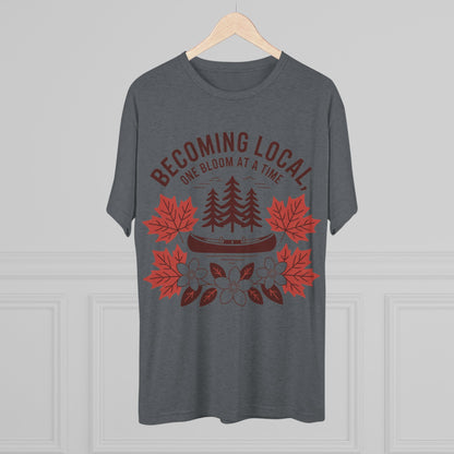 Becoming Local, One Bloom at a Time Canada Unisex Tri-Blend Tee