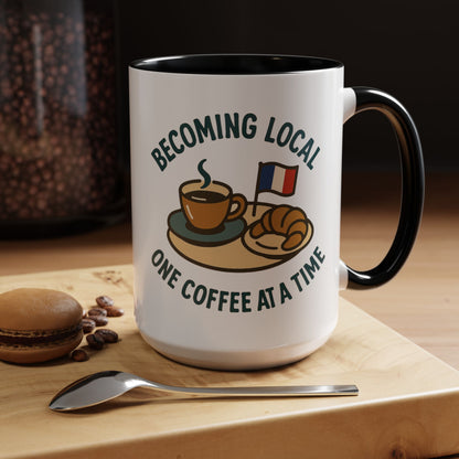 Becoming Local One Coffee At A Time in France 15 oz Coffee Mug