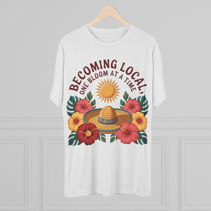 Becoming Local, One Bloom at a Time Mexico Unisex Tri-Blend Tee