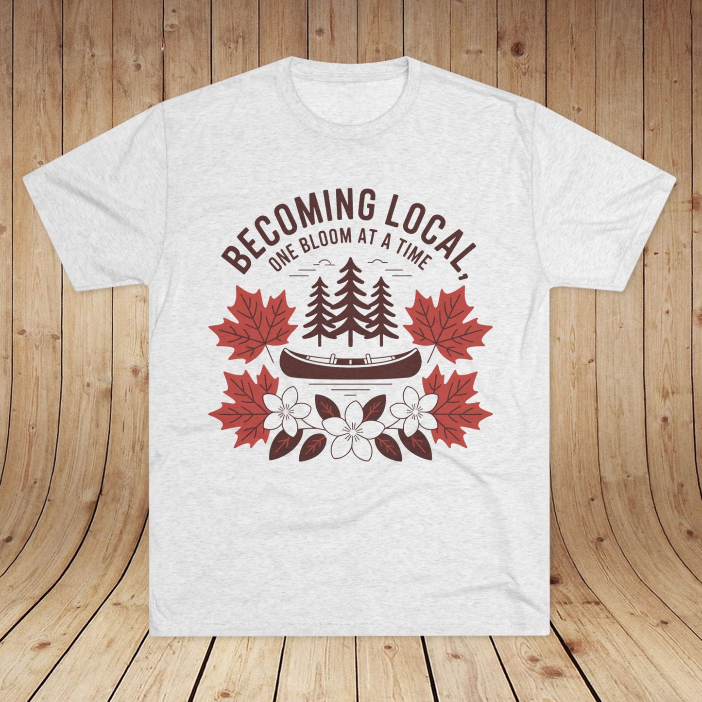 Becoming Local, One Bloom at a Time Canada Unisex Tri-Blend Tee