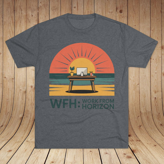 WFH Work From Horizon Unisex Tri-Blend Tee