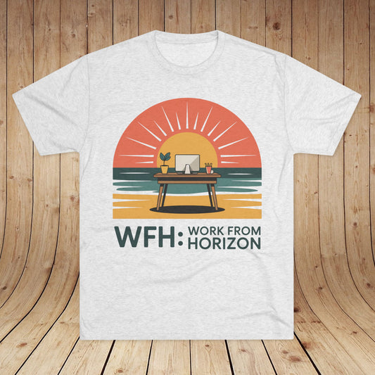 WFH Work From Horizon Unisex Tri-Blend Tee