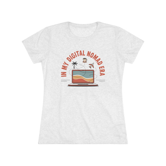 In My Digital Nomad Era Women's Tri-blend Tee