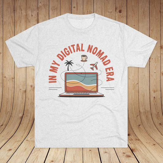 In My Digital Nomad Era Unisex Tri-Blend Tee