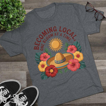 Becoming Local, One Bloom at a Time Mexico Unisex Tri-Blend Tee