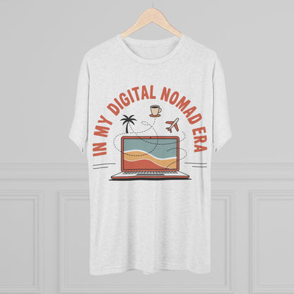 In My Digital Nomad Era Unisex Tri-Blend Tee