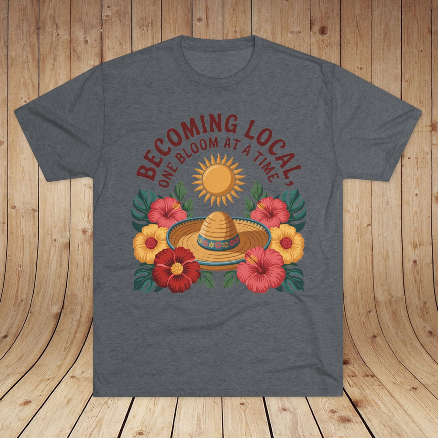 Becoming Local, One Bloom at a Time Mexico Unisex Tri-Blend Tee