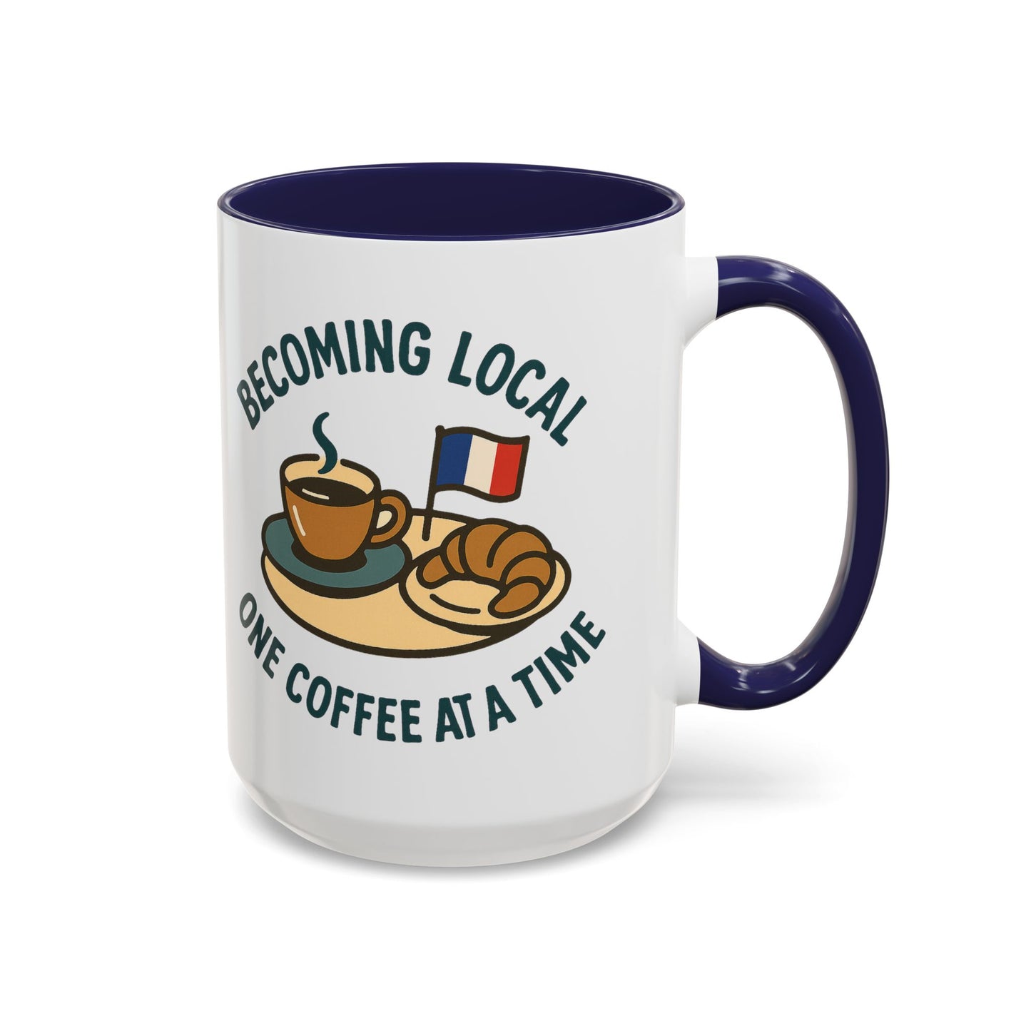 Becoming Local One Coffee At A Time in France 15 oz Coffee Mug