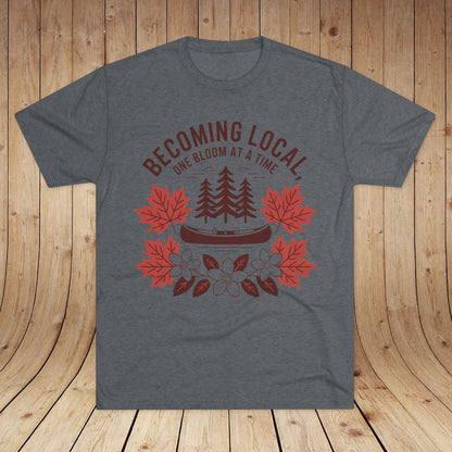 Becoming Local, One Bloom at a Time Canada Unisex Tri-Blend Tee