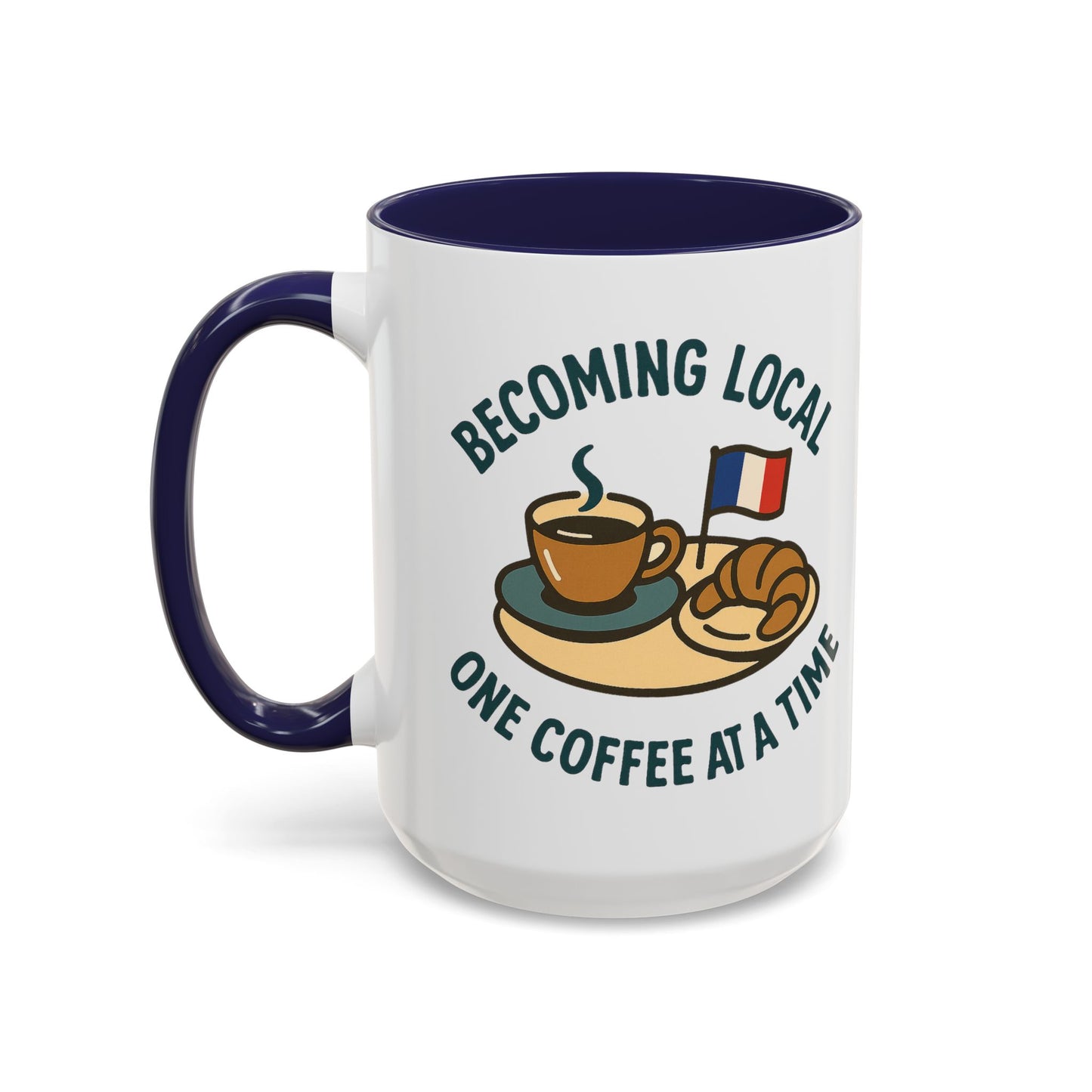 Becoming Local One Coffee At A Time in France 15 oz Coffee Mug
