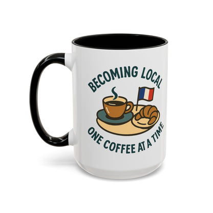 Becoming Local One Coffee At A Time in France 15 oz Coffee Mug
