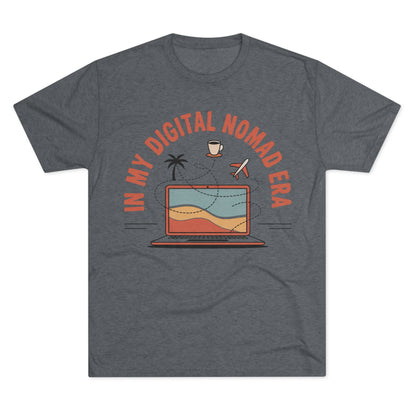 In My Digital Nomad Era Unisex Tri-Blend Tee