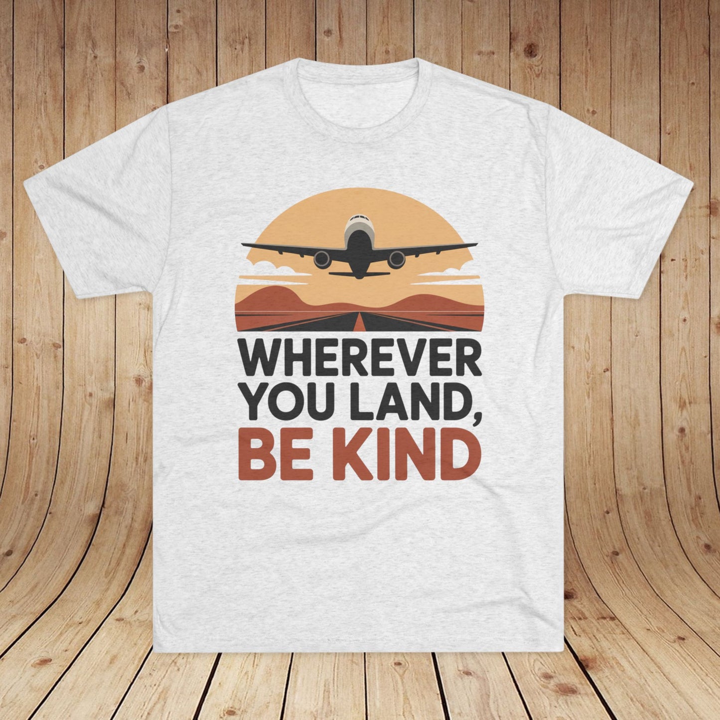 Wherever You Land, Be Kind Unisex Tri-Blend Tee