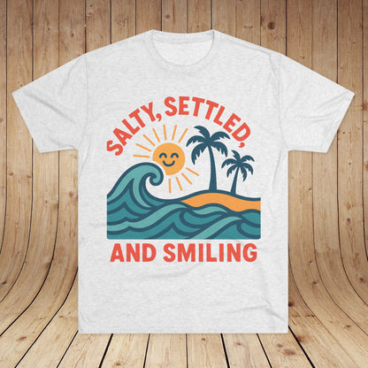 Salty, Settled, and Smiling Unisex Tri-Blend Tee